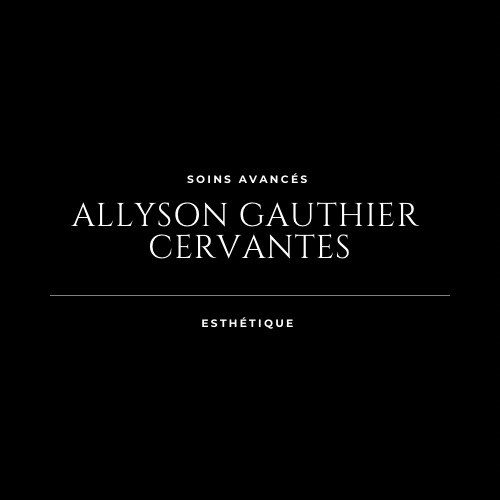 Allyson Gauthier Cervantes Esthétique